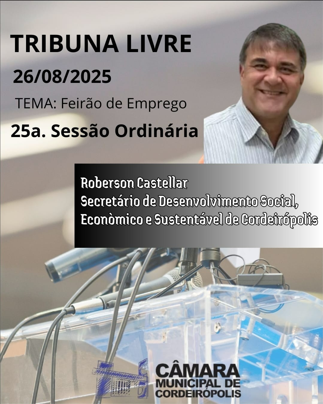 Imagem da notícia: Tribuna livre desta terça-feira (26) Sr. Roberson Castellar Secretário Municipal de Desenvolvimento Social, Econômico e Sustentável